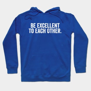 Be Excellent To Each Other White Hoodie